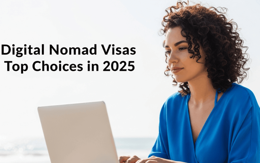 Digital Nomad Visas: Top Choices in 2025